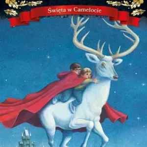 Magiczny domek na drzewie. Misje Merlina. Święta w Camelocie