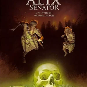 Alix Senator. Wydanie zbiorcze. Tom 3. Cykl Trucizn