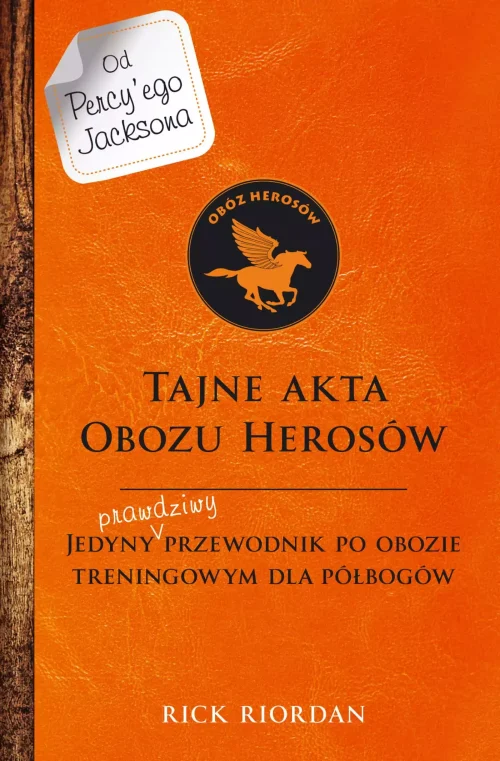 Percy Jackson i bogowie olimpijscy. Tajne akta Obozu Herosów. Jedyny prawdziwy przewodnik po obozie treningowym dla półbogów