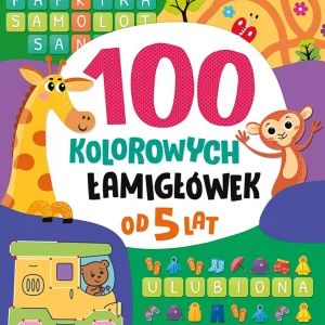 100 kolorowych łamigłówek. Zadania dla przedszkolaków. Od 5 lat