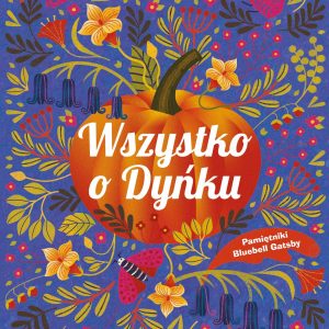 Wszystko o Dyńku, Pamiętnik Bluebell Gadsby, Tom 3