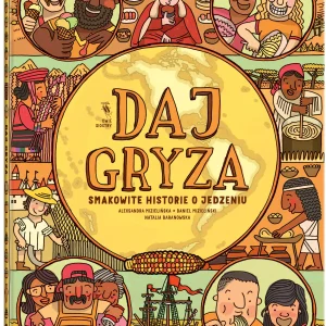 Daj gryza. Smakowite historie o jedzeniu