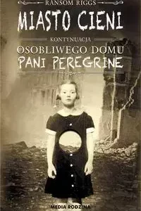 Osobliwy dom pani Peregrine. Miasto cieni