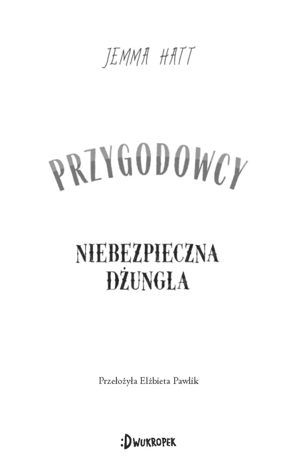 Niebezpieczna dżungla. Przygodowcy, Tom 5