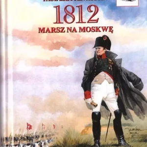 1812. Marsz na Moskwę