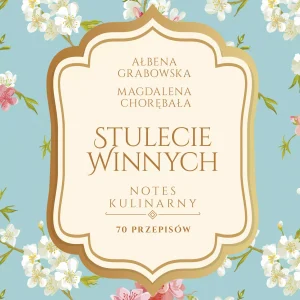 Stulecie Winnych. Notes kulinarny. 70 przepisów