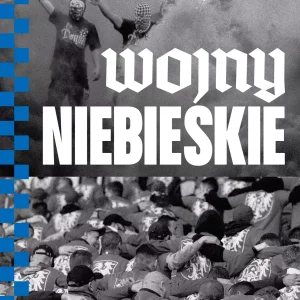 Wojny niebieskie. W środku najbrutalniejszego gangu kiboli