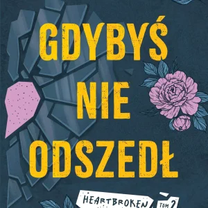 Heartbroken. Tom 2. Gdybyś nie odszedł