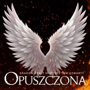 Shadow Beast Shifters. Tom 4. Opuszczona
