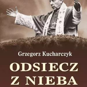 Odsiecz z nieba. Prymas Wyszyński wobec rewolucji