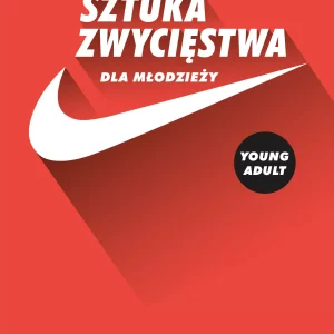 Sztuka zwycięstwa dla młodzieży. Wspomnienia twórcy Nike