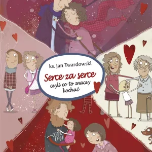Serce za serce, czyli co to znaczy kochać