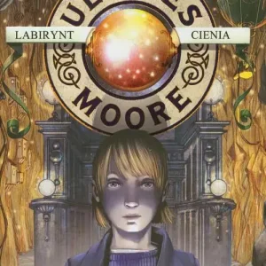 Ulysses Moore. Tom 9. Labirynt cienia
