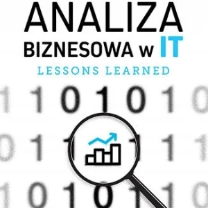 Analiza biznesowa w IT. Lessons learned