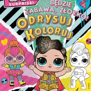 L.O.L. Surprise! Odrysuj koloruj. Będzie zabawa, złotko!