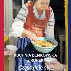 Kuchnia łemkowska z Ropek. Częstujcie się!
