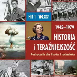 Historia i teraźniejszość 1945-1979. Podręcznik dla klasy 1 liceum i technikum