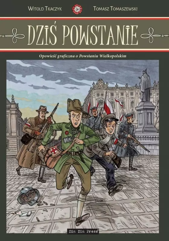 Dziś Powstanie. Opowieść graficzna o Powstaniu Wielkopolskim