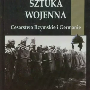 Antyczna sztuka wojenna. Tom 3. Cesarstwo...