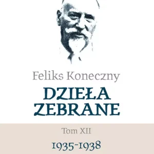 Feliks Koneczny. Dzieła zebrane Tom 12 1935-1938