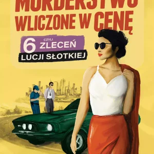 Morderstwo wliczone w cenę, czyli 6 zleceń Lucji Słotkiej