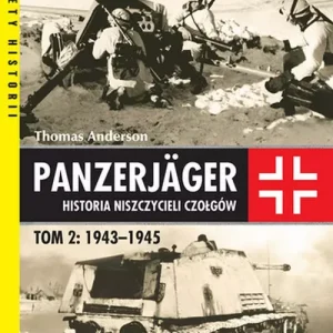 Panzerjager. Historia niszczycieli czołgów 1943-1945