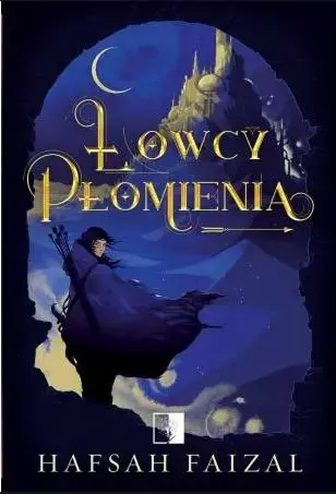 Łowcy Płomienia | Fantasy o zakazanej magii, miłości i legendarnych bohaterach