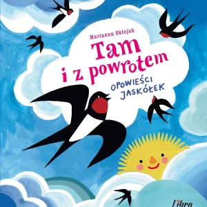 Tam i z powrotem. Opowieści jaskółek