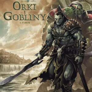 Świat Akwilonu. Orki i gobliny. Turuk. Tom 1