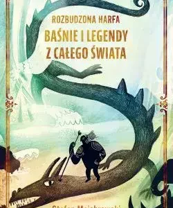 Rozbudzona harfa. Baśnie i legendy z całego świata