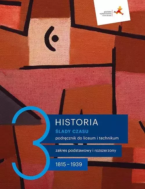 Ślady czasu. Historia. Podręcznik dla liceum i technikum. Tom 3. Zakres podstawowy i rozszerzony. 1815-1939