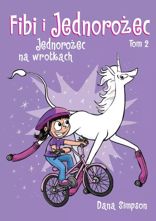 Fibi i jednorożec. Jednorożec na wrotkach. Tom 2