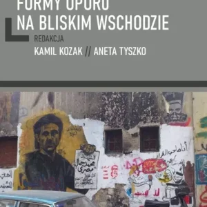 Społeczne i polityczne formy oporu na Bliskim Wschodzie