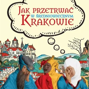 Jak przetrwać w średniowiecznym Krakowie