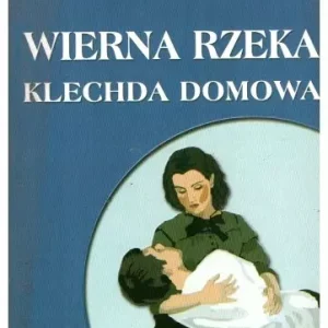Wierna rzeka. Klechda domowa, książka papierowa