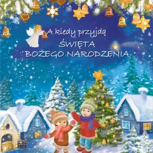 A kiedy przyjdą Święta Bożego Narodzenia