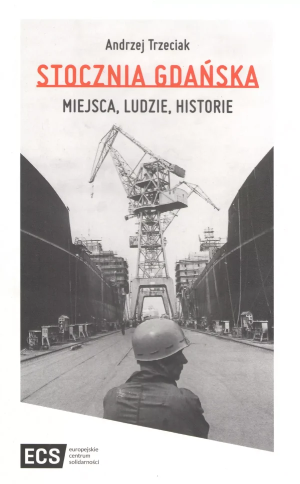 Stocznia Gdańska. Miejsca, Ludzie, Historie