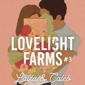 Lovelight Farms #3. Layla & Caleb