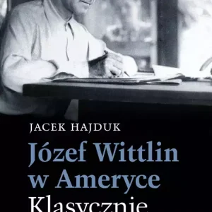 Józef Wittlin w Ameryce Klasycznie obcy