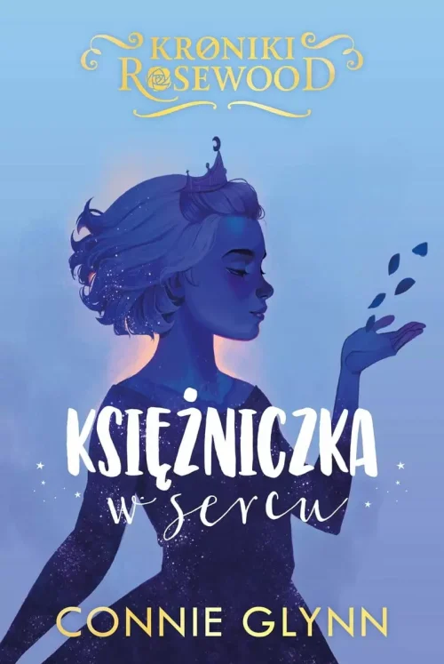 Kroniki Rosewood. Tom 4. Księżniczka w sercu