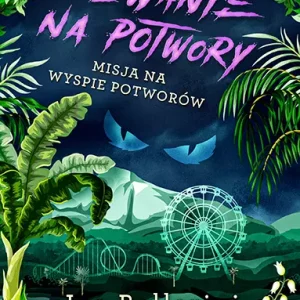 Poradnik łowczyni potworów. Tom 3. Misja na Wyspie Potworów