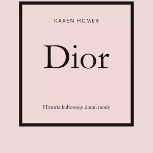 Dior. Historia kultowego domu mody