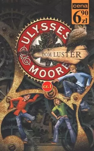 Ulysses Moore. Tom 3. Cz??? 1. Dom Luster