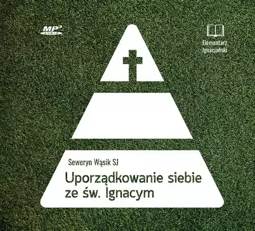 Uporządkowanie siebie ze św. Ignacym Loyolą
