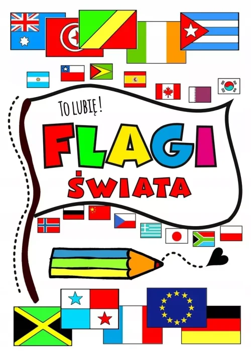 FLAGI ŚWIATA. TO LUBIĘ !