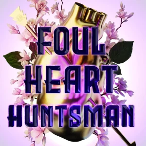 Foul Heart Huntsman. Nikczemny Myśliwy