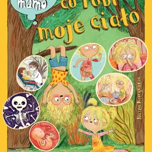 6cfe959-opowiem-ci-mamo-co-r.webp Opowiem ci, mamo, co robi moje ciało