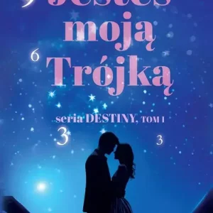 Jesteś moją Trójką | Tom 1 | Romans z celebrytą i intrygą w tle