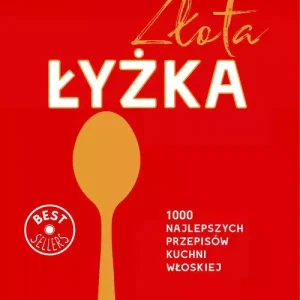 Złota łyżka. 1000 najlepszych przepisów kuchni włoskiej