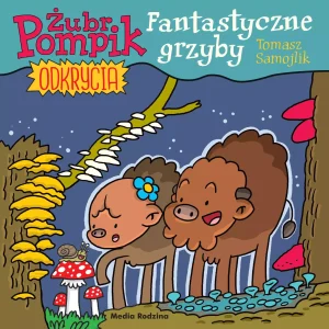Żubr Pompik. Okrycia (8) Fantastyczne grzyby